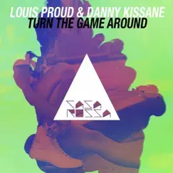 Turn the Game Around - Single by Danny Kissane & Louis Proud album reviews, ratings, credits