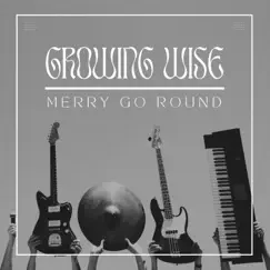 Growing Wise - Single by Merry Go Round album reviews, ratings, credits