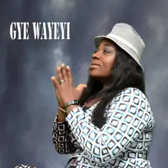 Gye Wayeyi - Single by Joyce Ohene album reviews, ratings, credits