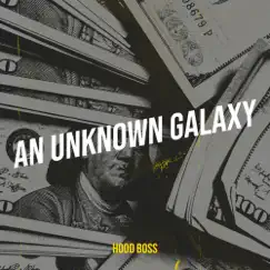 An Unknown Galaxy - Single by Hood Boss album reviews, ratings, credits