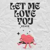 Let Me Love You (Remix) - Single album lyrics, reviews, download
