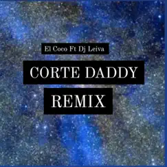 CORTE DADDY (feat. dj leiva) [Remix] Song Lyrics