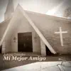 Mi Mejor Amigo - Single album lyrics, reviews, download
