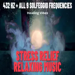 432 Hz + All 9 Solfeggio Frequencies Stress Relief Song Lyrics