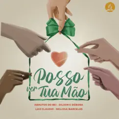 Posso Ver Tua Mão (feat. Arautos do Rei) Song Lyrics