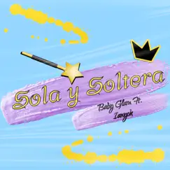 Sola y Soltera (feat. Ianyck) - Single by Baby Glam album reviews, ratings, credits