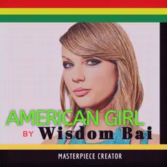 American Girl - Single by Wisdom Bai album reviews, ratings, credits