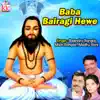 Baba Bairagi Hewe - Single album lyrics, reviews, download