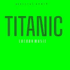 Titanic - Single by Cocoda Music album reviews, ratings, credits