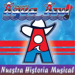 Nuestra Historia Musical by Conjunto Agua Azul album reviews, ratings, credits