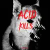 Acid Kills - Single album lyrics, reviews, download