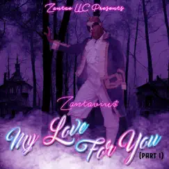 My love for you, Pt. 1 - Single by Zantaviu$ album reviews, ratings, credits