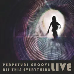All This Everything (Live) by Perpetual Groove album reviews, ratings, credits