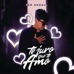 Te Juro Que Te Amo - Single by Fer Angell album reviews, ratings, credits