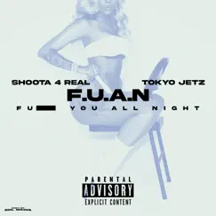 F.U.A.N (feat. Tokyo Jetz) - Single by SHOOTA 4REAL album reviews, ratings, credits