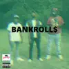 Bankrolls (feat. Uno GA$ & Papp57) - Single album lyrics, reviews, download