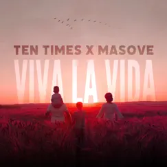 Viva La Vida - Single by TEN TIMES & Masove album reviews, ratings, credits