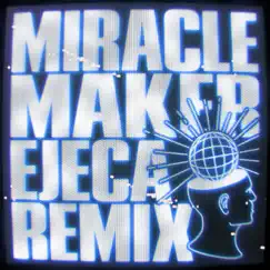 Miracle Maker (Ejeca Remix) - Single by Dom Dolla, Clementine Douglas & Ejeca album reviews, ratings, credits