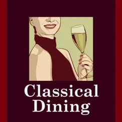 Classical Dining by Various Artists album reviews, ratings, credits