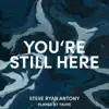 You're Still Here - Single album lyrics, reviews, download
