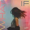 What If - Single album lyrics, reviews, download