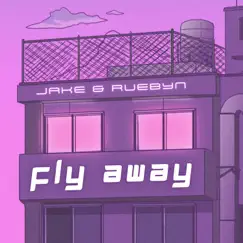 Fly away (feat. Ruebyn) - Single by Jake album reviews, ratings, credits