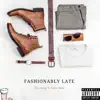 Fashionably Late (feat. Tabie Babi) - Single album lyrics, reviews, download