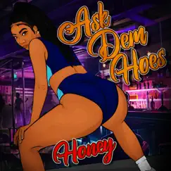 Ask Dem Hoes - Single by Honey album reviews, ratings, credits