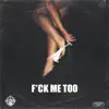 F*ck Me Too (feat. Casanova, 1takejay & Saviii 3rd) song lyrics