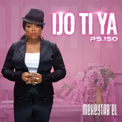 Ijo Ti Ya (Ps.150) - Single by Meheytab'el album reviews, ratings, credits