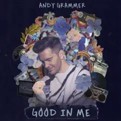 Good In Me - Single by Andy Grammer album reviews, ratings, credits