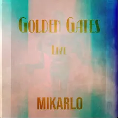 Golden Gates (Live Version) - Single by Mikarlo album reviews, ratings, credits