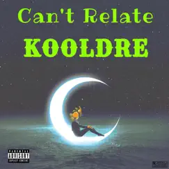 Can't Relate - Single by Kooldre album reviews, ratings, credits