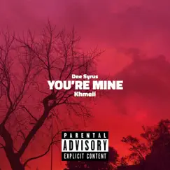 YOU'RE MINE (feat. Khmeii) - Single by Dee Syrus album reviews, ratings, credits