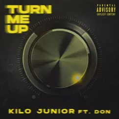 Turn Me Up (feat. DON) - Single by Kilo Junior album reviews, ratings, credits