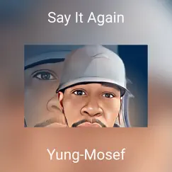Say It Again - Single by Yung-Mosef album reviews, ratings, credits