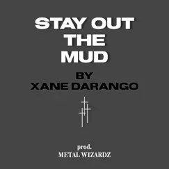 Stay. OUT. The. Mud. - Single by Xane DaRango album reviews, ratings, credits