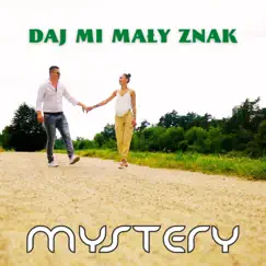 Daj Mi Mały Znak - Single by Mystery album reviews, ratings, credits