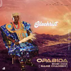 Opabida Sobidire (Game-Changer) - Single by Olachrist album reviews, ratings, credits