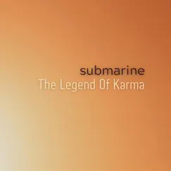 The Legend of Karma - Single by Submarine album reviews, ratings, credits