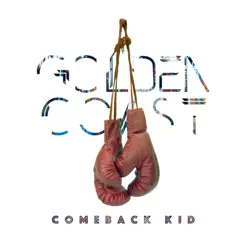 Comeback Kid - Single by Golden Coast album reviews, ratings, credits