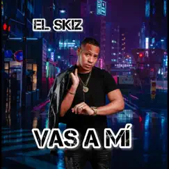 Vas a Mí el Skiz - Single by El Skiz album reviews, ratings, credits