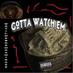 Gotta Watch Em (feat. OG 7) Song Lyrics