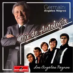 Mix de Antología 2: Déjenme Si Estoy Llorando / a Tu Recuerdo / Murió la Flor / y Volveré / Como Quisiera Decirte - Single by Germain y sus Angeles Negros & Los Ángeles Negros album reviews, ratings, credits