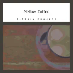 Mellow Coffee by A-Train Project album reviews, ratings, credits