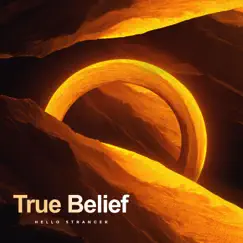 True Belief - Single by Hello Stranger album reviews, ratings, credits