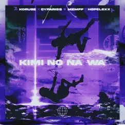 KIMI NO NA WA (feat. Hopelexx) - Single by Cypariss, KoruSe & mzmff album reviews, ratings, credits