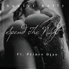 Spend the Night (feat. Prince Djae) Song Lyrics