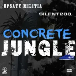 Concrete Jungle (feat. Silent200) - Single by UpState Militia album reviews, ratings, credits