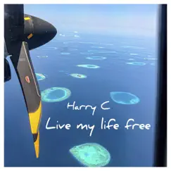 Live My Life Free by Harry C album reviews, ratings, credits